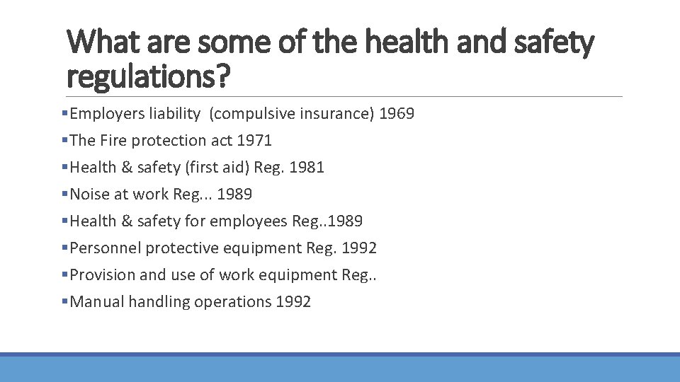 What are some of the health and safety regulations? §Employers liability (compulsive insurance) 1969