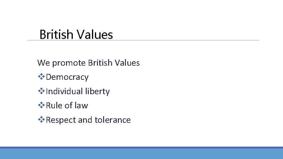 British Values We promote British Values v. Democracy v. Individual liberty v. Rule of