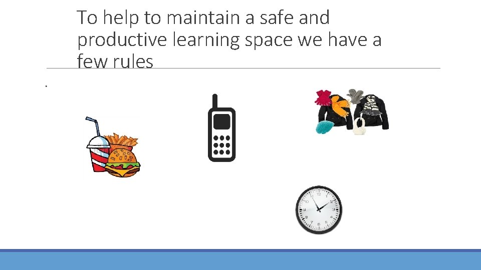 To help to maintain a safe and productive learning space we have a few
