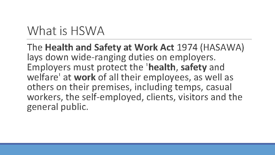 What is HSWA The Health and Safety at Work Act 1974 (HASAWA) lays down