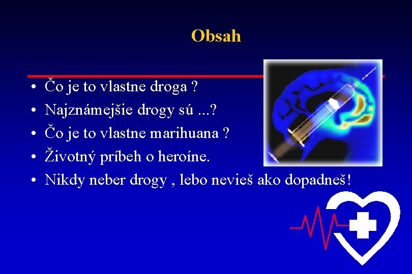 Obsah • • • Čo je to vlastne droga ? Najznámejšie drogy sú. .