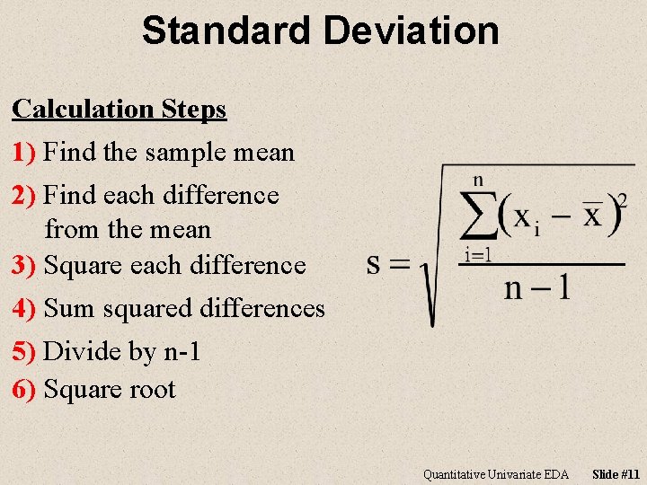 Standard Deviation Calculation Steps 1) Find the sample mean 2) Find each difference from