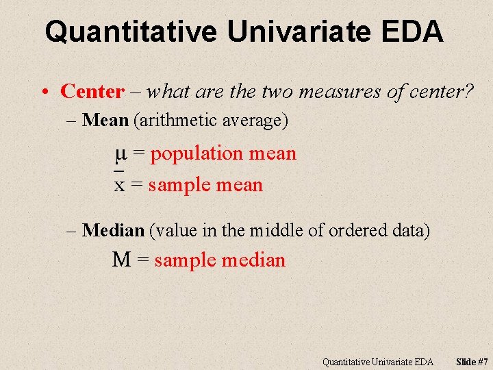 Quantitative Univariate EDA • Center – what are the two measures of center? –