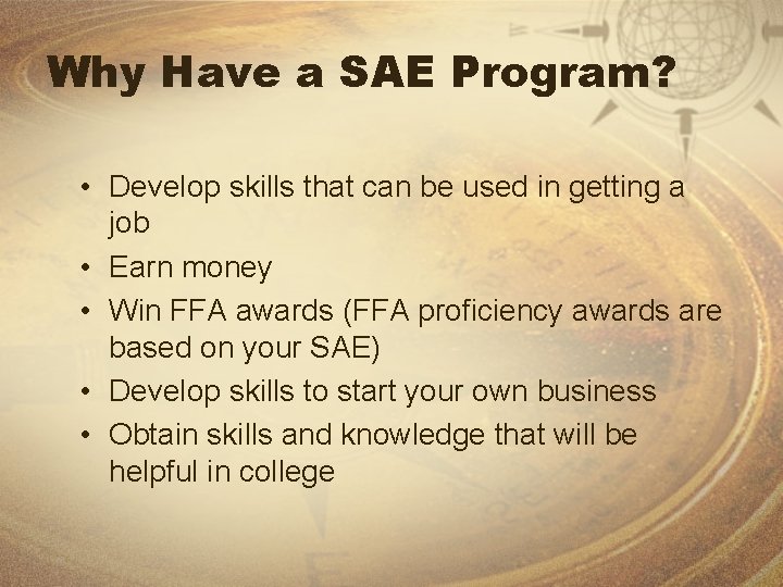 Why Have a SAE Program? • Develop skills that can be used in getting