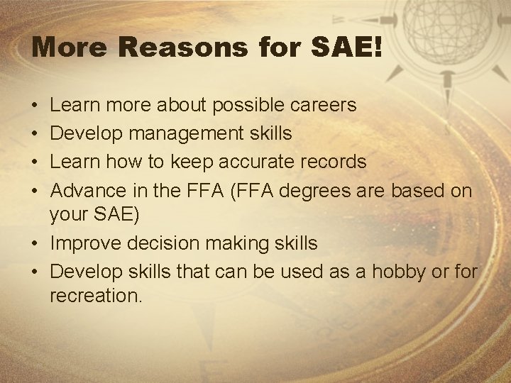 More Reasons for SAE! • • Learn more about possible careers Develop management skills