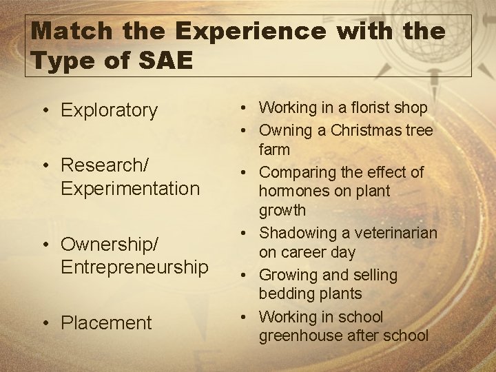 Match the Experience with the Type of SAE • Exploratory • Research/ Experimentation •