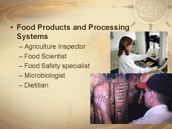  • Food Products and Processing Systems – Agriculture Inspector – Food Scientist –