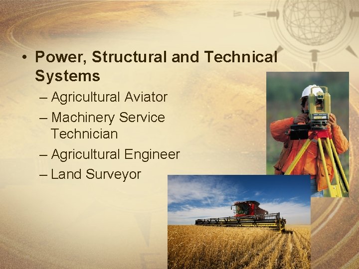  • Power, Structural and Technical Systems – Agricultural Aviator – Machinery Service Technician