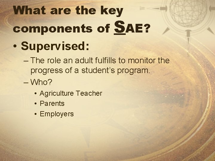 What are the key components of • Supervised: SAE? – The role an adult