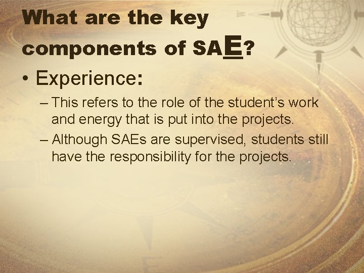 What are the key components of SAE? • Experience: – This refers to the