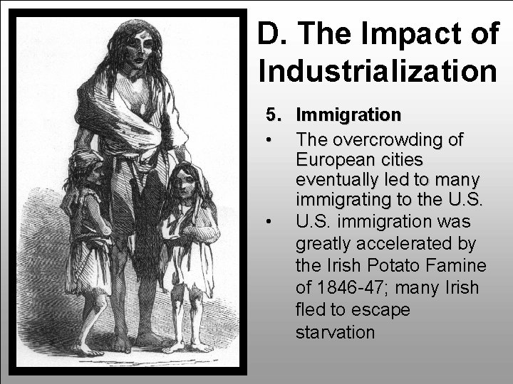 D. The Impact of Industrialization 5. Immigration • The overcrowding of European cities eventually
