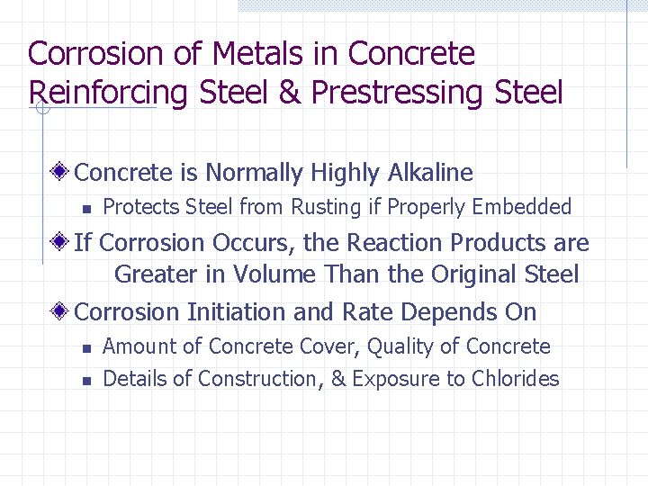 Corrosion of Metals in Concrete Reinforcing Steel & Prestressing Steel Concrete is Normally Highly