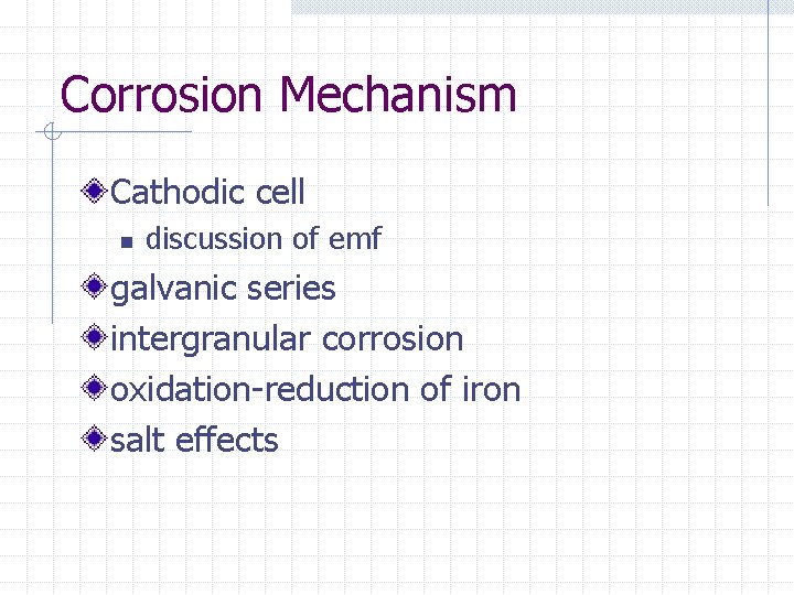 Corrosion Mechanism Cathodic cell n discussion of emf galvanic series intergranular corrosion oxidation-reduction of