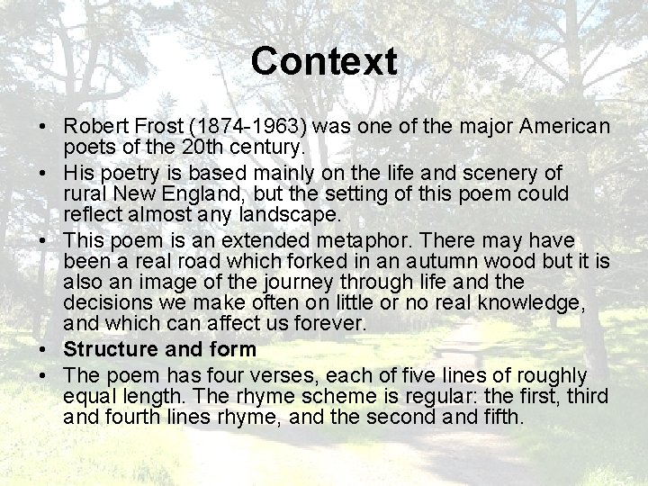 Context • Robert Frost (1874 -1963) was one of the major American poets of