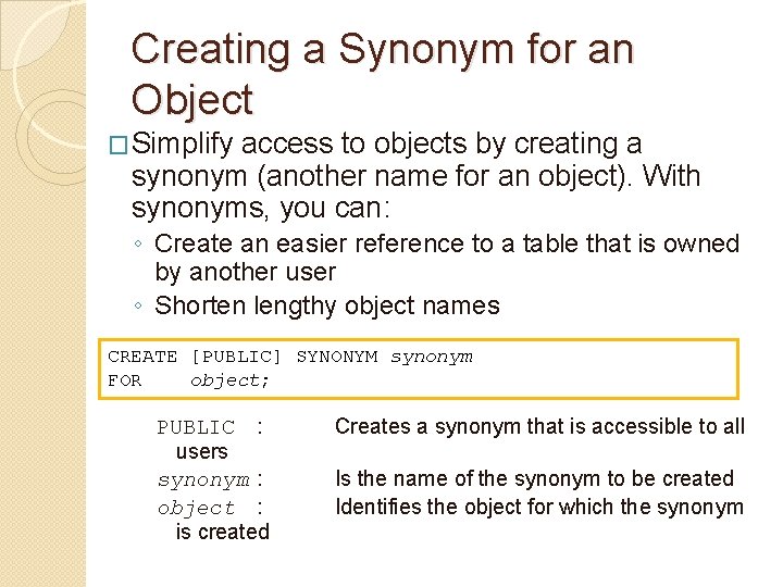 Creating a Synonym for an Object �Simplify access to objects by creating a synonym
