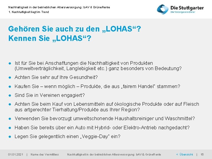 Nachhaltigkeit in der betrieblichen Altersversorgung: b. AV & Grüne. Rente 1. Nachhaltigkeit liegt im