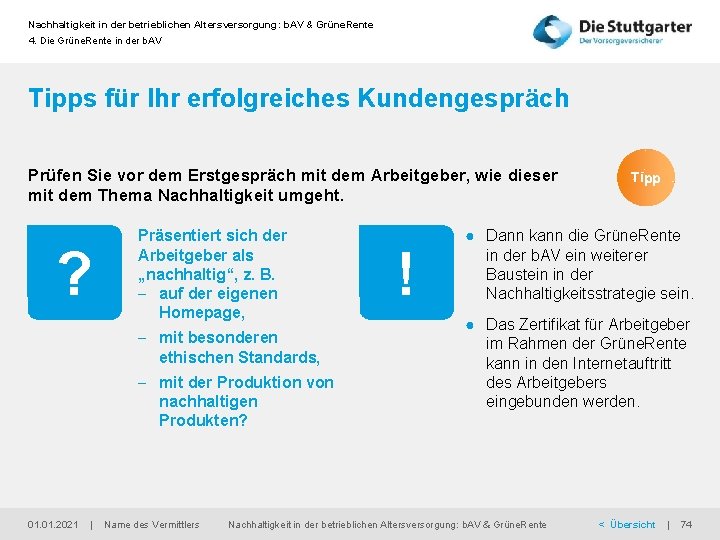 Nachhaltigkeit in der betrieblichen Altersversorgung: b. AV & Grüne. Rente 4. Die Grüne. Rente