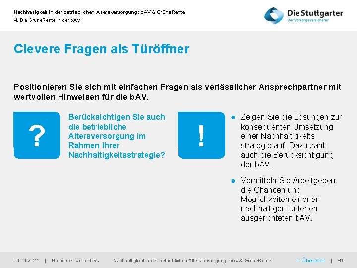 Nachhaltigkeit in der betrieblichen Altersversorgung: b. AV & Grüne. Rente 4. Die Grüne. Rente