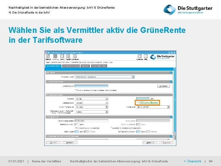 Nachhaltigkeit in der betrieblichen Altersversorgung: b. AV & Grüne. Rente 4. Die Grüne. Rente