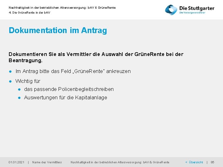 Nachhaltigkeit in der betrieblichen Altersversorgung: b. AV & Grüne. Rente 4. Die Grüne. Rente