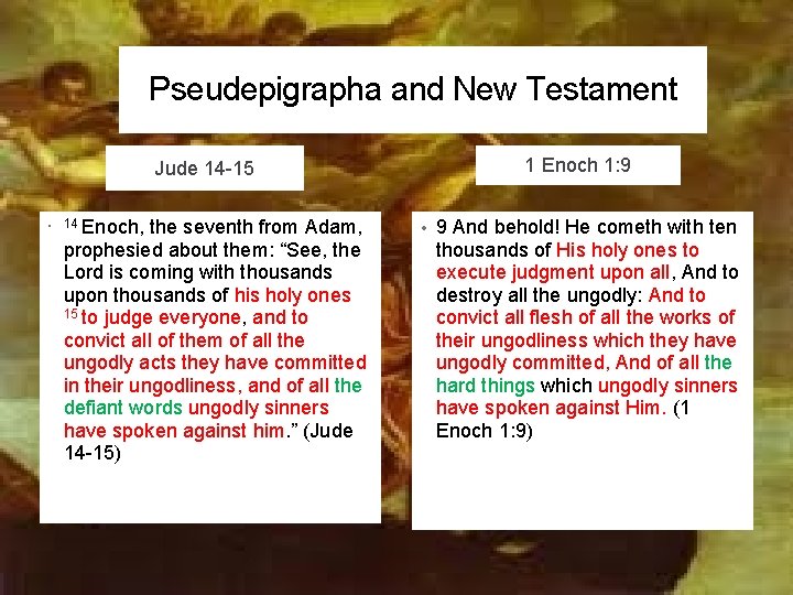 Pseudepigrapha and New Testament 1 Enoch 1: 9 Jude 14 -15 • 14 Enoch,