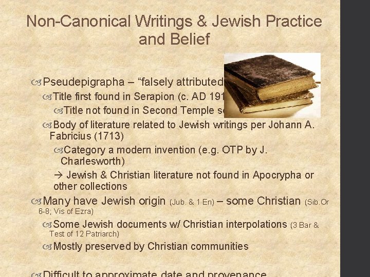 Non-Canonical Writings & Jewish Practice and Belief Pseudepigrapha – “falsely attributed writing” Title first