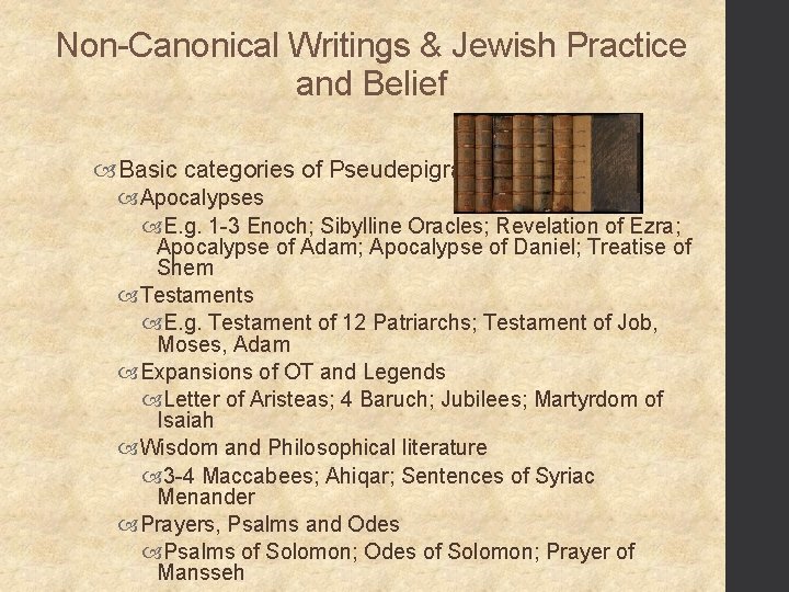 Non-Canonical Writings & Jewish Practice and Belief Basic categories of Pseudepigrapha Apocalypses E. g.