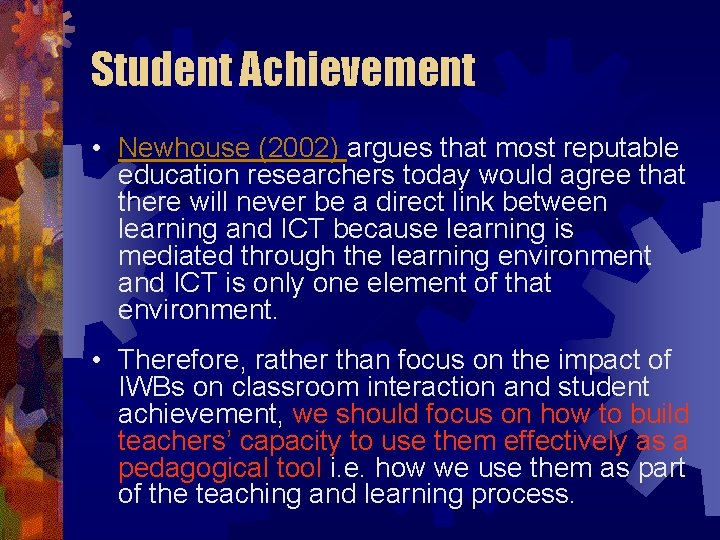 Student Achievement • Newhouse (2002) argues that most reputable education researchers today would agree