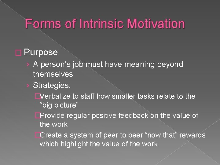 Forms of Intrinsic Motivation � Purpose › A person’s job must have meaning beyond