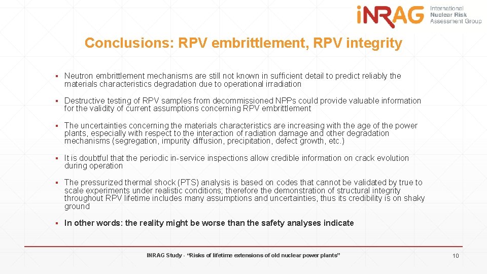 Conclusions: RPV embrittlement, RPV integrity ▪ Neutron embrittlement mechanisms are still not known in