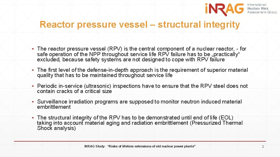 Reactor pressure vessel – structural integrity ▪ The reactor pressure vessel (RPV) is the