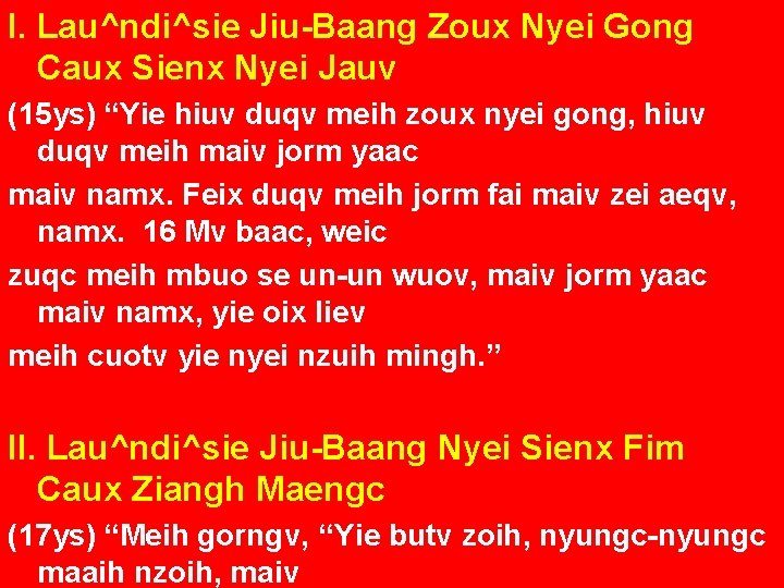 I. Lau^ndi^sie Jiu-Baang Zoux Nyei Gong Caux Sienx Nyei Jauv (15 ys) “Yie hiuv