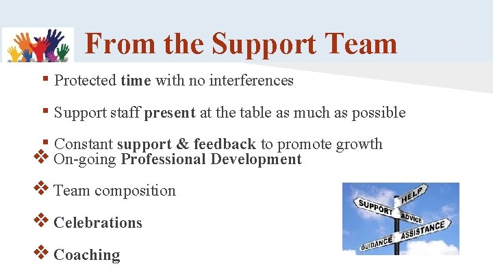 From the Support Team ▪ Protected time with no interferences ▪ Support staff present