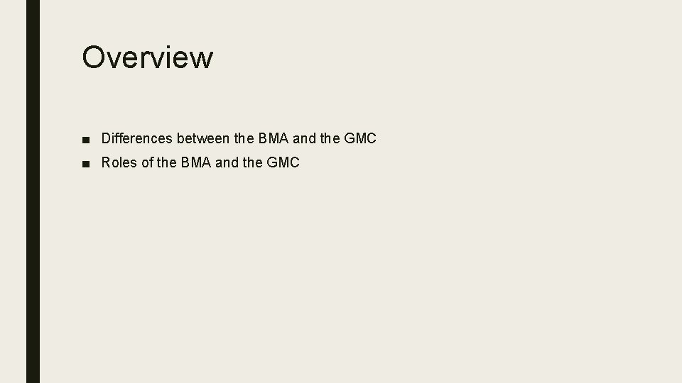 Overview ■ Differences between the BMA and the GMC ■ Roles of the BMA