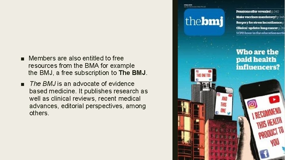 ■ Members are also entitled to free resources from the BMA for example the