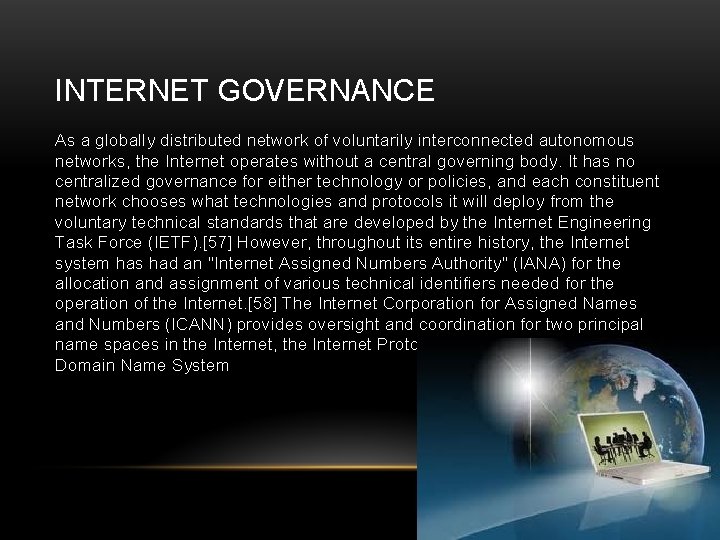 INTERNET GOVERNANCE As a globally distributed network of voluntarily interconnected autonomous networks, the Internet