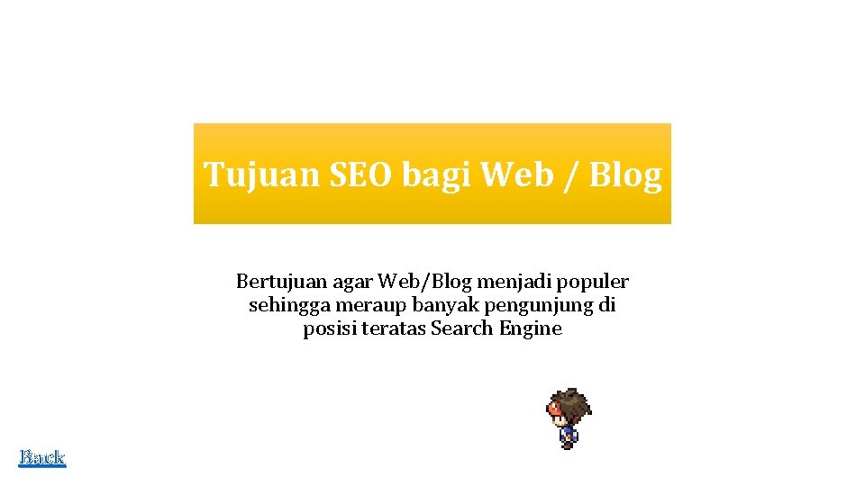 Tujuan SEO bagi Web / Blog Bertujuan agar Web/Blog menjadi populer sehingga meraup banyak