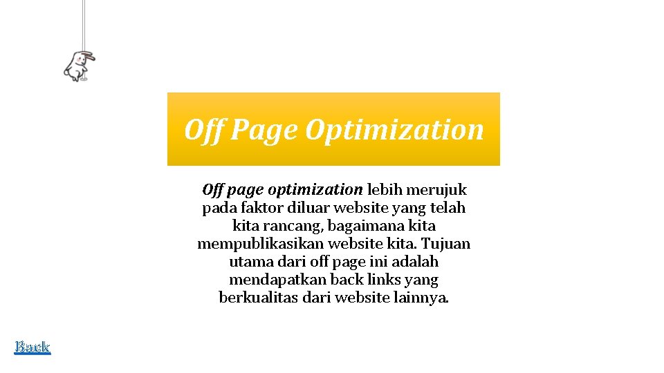 Off Page Optimization Off page optimization lebih merujuk pada faktor diluar website yang telah