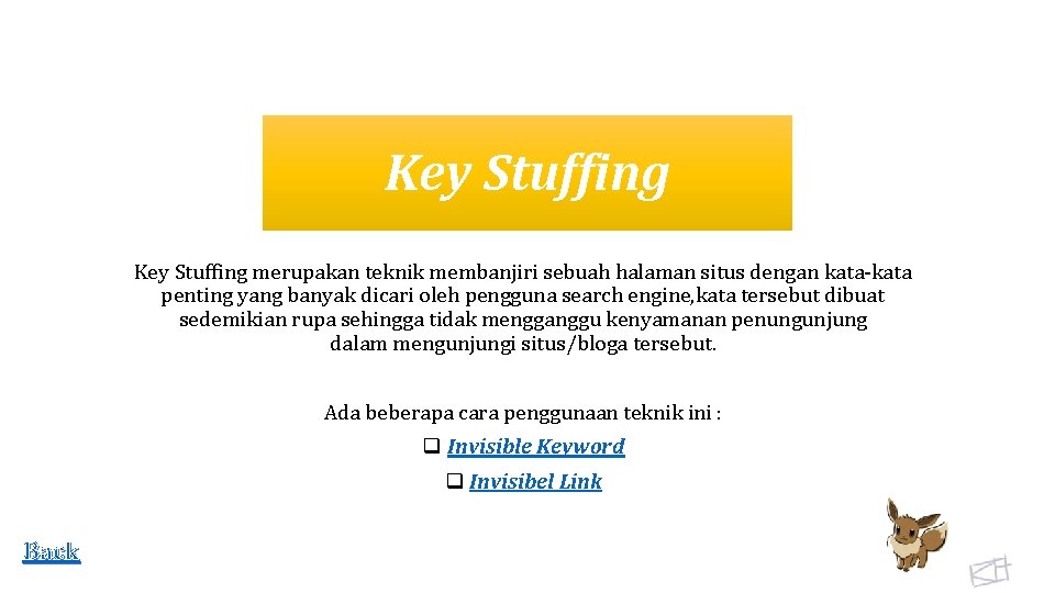 Key Stuffing merupakan teknik membanjiri sebuah halaman situs dengan kata-kata penting yang banyak dicari