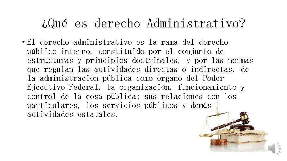 ¿Qué es derecho Administrativo? • El derecho administrativo es la rama del derecho público