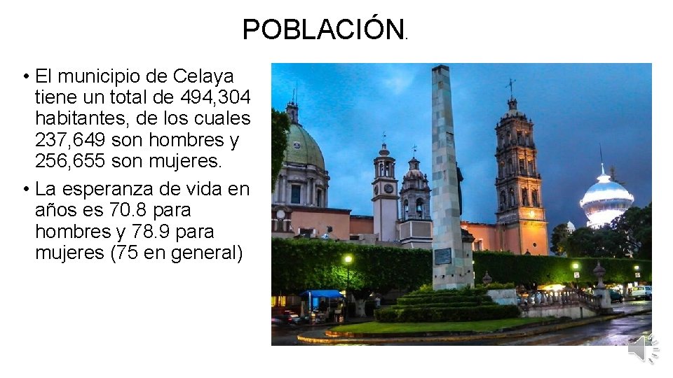 POBLACIÓN. • El municipio de Celaya tiene un total de 494, 304 habitantes, de