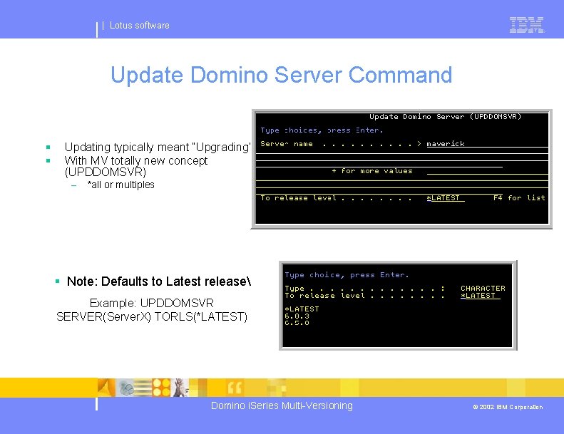 | Lotus software Update Domino Server Command § § Updating typically meant “Upgrading” With