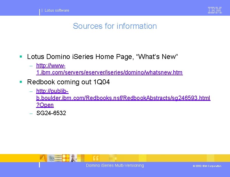 | Lotus software Sources for information § Lotus Domino i. Series Home Page, “What’s