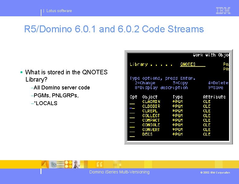 | Lotus software R 5/Domino 6. 0. 1 and 6. 0. 2 Code Streams