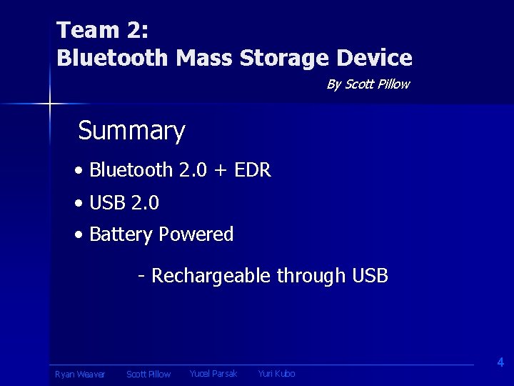 Team 2: Bluetooth Mass Storage Device By Scott Pillow Summary • Bluetooth 2. 0