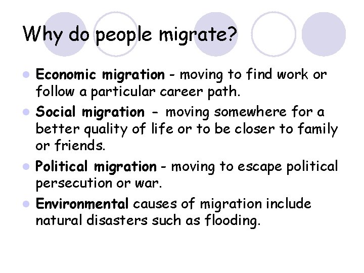 Why do people migrate? Economic migration - moving to find work or follow a