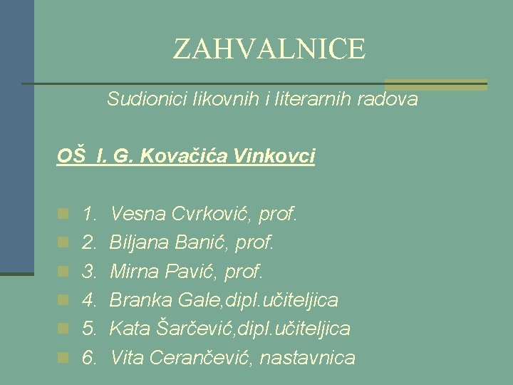 ZAHVALNICE Sudionici likovnih i literarnih radova OŠ I. G. Kovačića Vinkovci n 1. Vesna