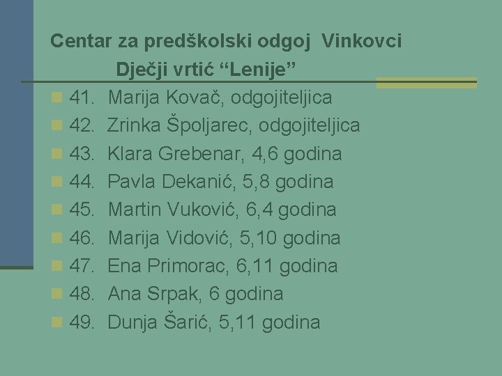 Centar za predškolski odgoj Vinkovci Dječji vrtić “Lenije” n 41. Marija Kovač, odgojiteljica n