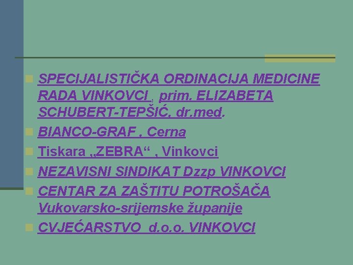 n SPECIJALISTIČKA ORDINACIJA MEDICINE RADA VINKOVCI , prim. ELIZABETA SCHUBERT-TEPŠIĆ, dr. med. n BIANCO-GRAF