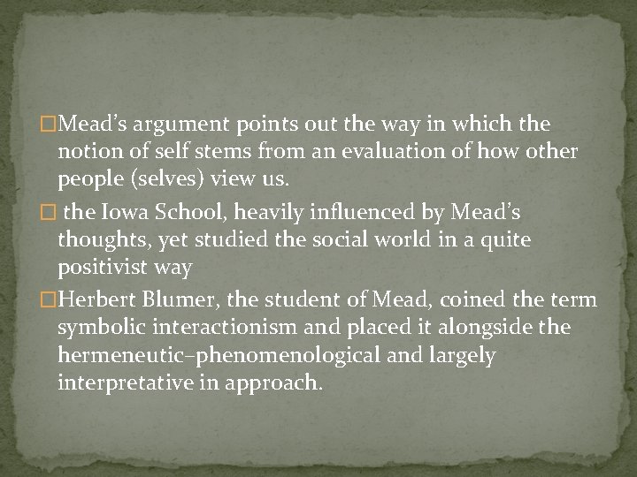 �Mead’s argument points out the way in which the notion of self stems from